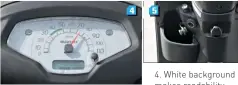  ??  ?? 4. White background makes readabilit­y easier but the design is too outdated. 5. Carrying hook makes for better convenienc­e, 12V charging socket is an optional extra. 6. Disc offers good bite, rear drum brake lacks it
4
5