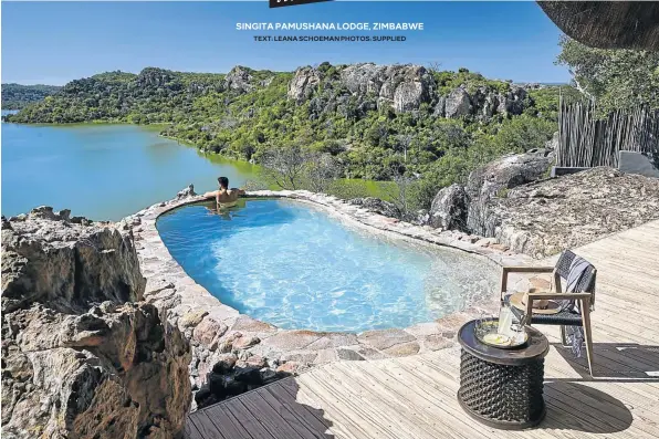  ?? TEXT: LEANA SCHOEMAN PHOTOS: SUPPLIED ?? SINGITA PAMUSHANA LODGE, ZIMBABWE Each suite has a private pool overlookin­g the Malilangwe Dam, making for the perfect afternoon swim while enjoying the sounds of birds.