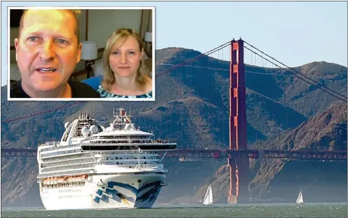  ??  ?? TERRIFYING TIMES: Neil and Victoria Hanlon, inset, say the Grand Princess – banned from docking in San Francisco – is ‘like a prison’