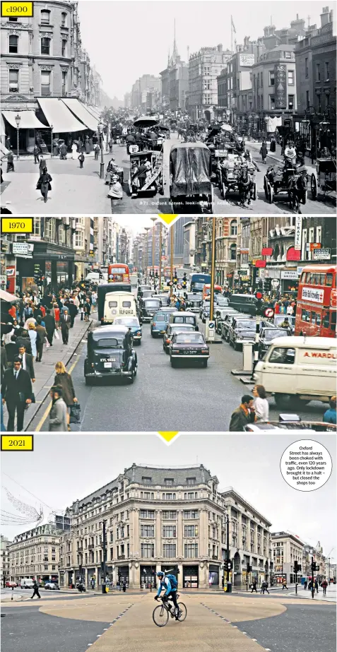  ?? ?? Oxford Street has always been choked with traffic, even 120 years ago. Only lockdown brought it to a halt – but closed the shops too 1970