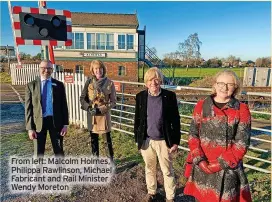  ?? ?? From left: Malcolm Holmes, Philippa Rawlinson, Michael Fabricant and Rail Minister Wendy Moreton