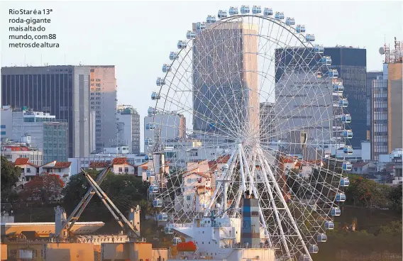  ?? DANIEL CASTELO BRANCO ?? Rio Star é a 13ª roda-gigante mais alta do mundo, com 88 metros de altura