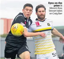  ??  ?? Eyes on the prize St Mirren’s Ross Stewart takes on Craig Barr
