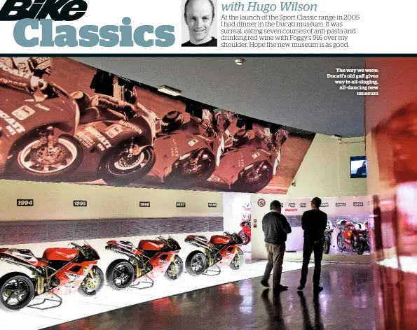  ??  ?? The way we were: Ducati’s old gaff gives way to all-singing, all-dancing new museum