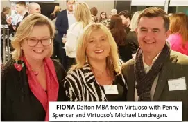  ?? ?? FIONA Dalton MBA from Virtuoso with Penny Spencer and Virtuoso’s Michael Londregan.
