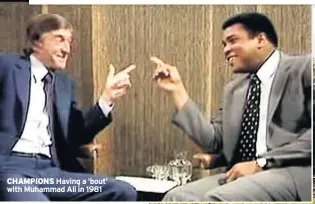  ??  ?? CHAMPIONS Having a ‘bout’ with Muhammad Ali in 1981