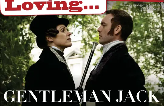  ??  ?? Suranne Jones (left) as Anne Lister in Gentleman Jack.