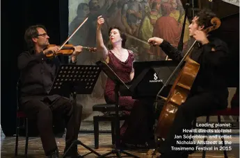  ??  ?? Leading pianist: Hewitt directs violinist Jan Söderblom and cellist Nicholas Altstaedt at the Trasimeno Festival in 2015