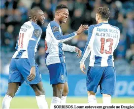  ??  ?? SORRISOS. Loum esteve em grande no Dragão