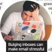  ??  ?? Bulging inboxes can make email stressful