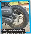  ?? ?? Pakai ban lebih lebar, handling lebih mantap