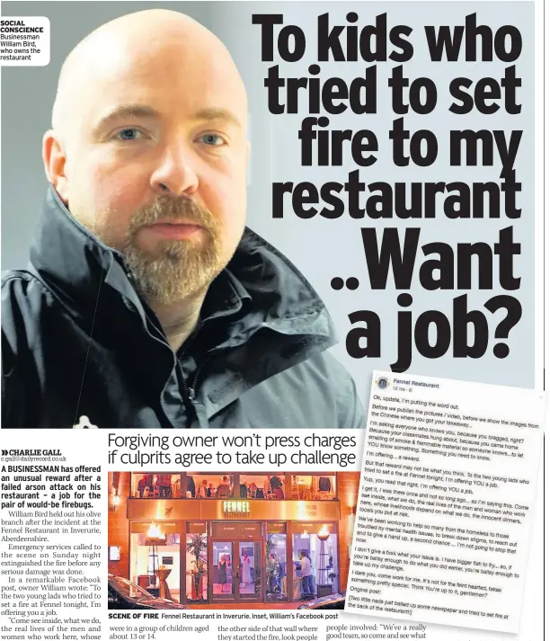  ??  ?? SOCIAL CONSCIENCE Businessma­n William Bird, who owns the restaurant SCENE OF FIRE Fennel Restaurant in Inverurie. Inset, William’s Facebook post