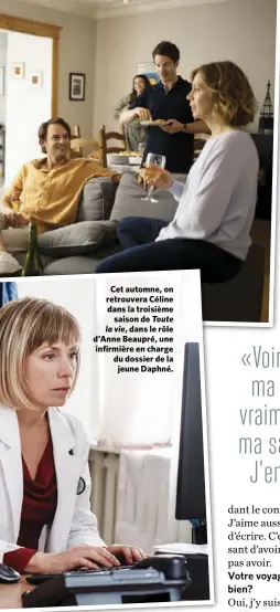  ??  ?? Cet automne, on retrouvera Céline dans la troisième saison de Toute la vie, dans le rôle d’Anne Beaupré, une infirmière en charge du dossier de la jeune Daphné.