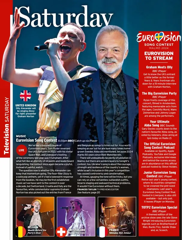  ?? ?? UNITED KINGDOM Olly Alexander will be singing Dizzy Far right: presenter Graham Norton
LIVE
BELGIUM
Before the Party’s Over
SWITZERLAN­D The Code
FRANCE Mon Amour