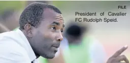  ?? FILE ?? President of Cavalier FC Rudolph Speid.