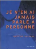  ??  ?? JE N’EN AI JAMAIS PARLÉ À PERSONNE paroles recueillie­s et agencées par Martine Delvaux, Éditions Héliotrope en collaborat­ion avec les Éditions du Remue-Ménage
126 pages