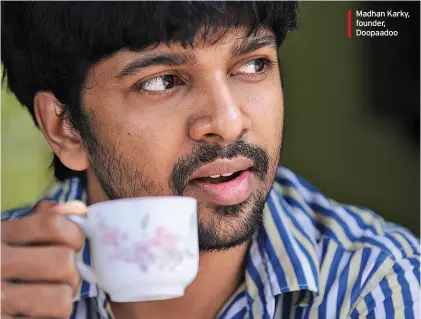  ??  ?? Madhan Karky, founder, Doopaadoo