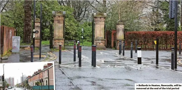  ?? ?? > Bollards in Heaton, Newcastle, will be removed at the end of the trial period