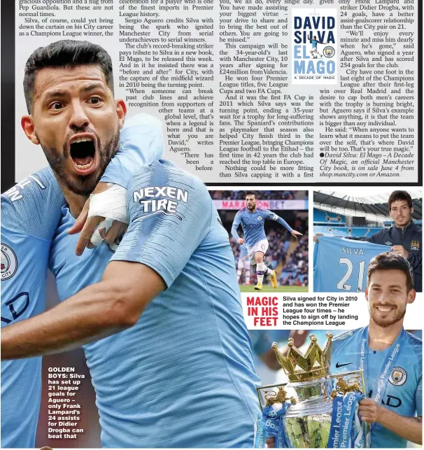  ??  ?? GOLDEN BOYS: Silva has set up 21 league goals for Aguero – only Frank Lampard’s 24 assists for Didier Drogba can beat that
MAGIC IN HIS FEET Silva signed for City in 2010 and has won the Premier League four times – he hopes to sign off by landing the Champions League