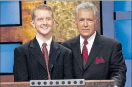  ?? “Jeopardy!” ?? “JEOPARDY!” champ Ken Jennings, with the host in 2004, is a Trebek fave.