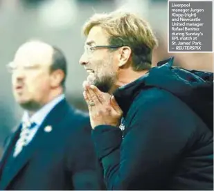 ??  ?? Liverpool manager Jurgen Klopp (right) and Newcastle United manager Rafael Benitez during Sunday’s EPL match at St. James’ Park. – REUTERSPIX