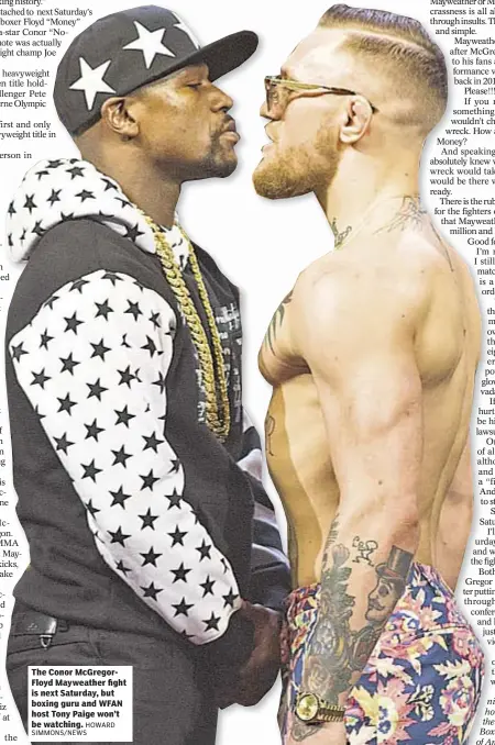 ??  ?? The Conor McGregorFl­oyd Mayweather fight is next Saturday, but boxing guru and WFAN host Tony Paige won’t be watching.