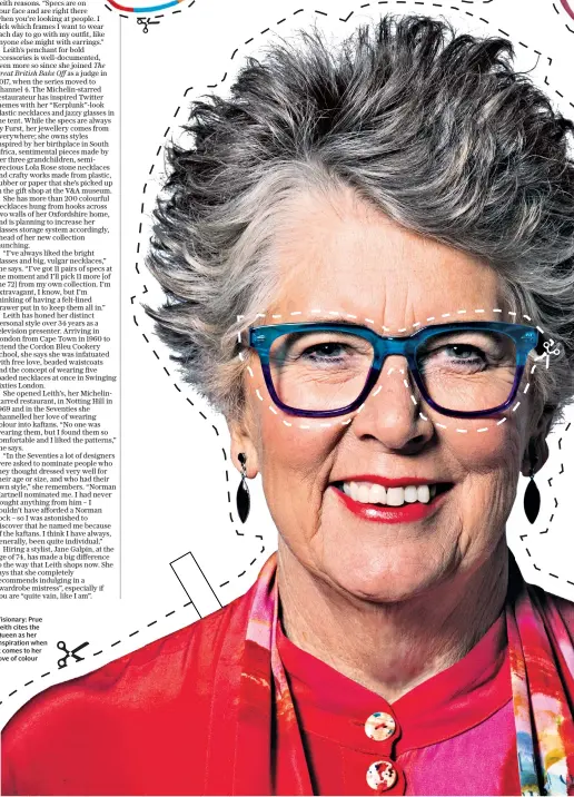  ??  ?? Visionary: Prue Leith cites the Queen as her inspiratio­n when it comes to her love of colour