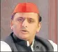  ??  ?? Akhilesh Yadav