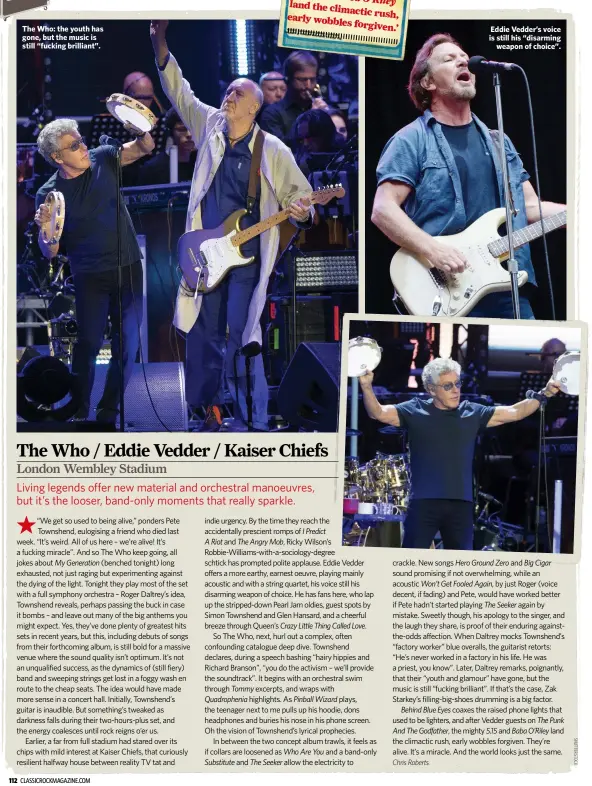  ??  ?? The Who: the youth has gone, but the music is still “fucking brilliant”. Eddie Vedder’s voice is still his “disarming
weapon of choice”.