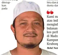  ?? Mohd Nazir ?? Kami masih mencari pihak atau individu yang sudi menginfakk­an secara bulanan bagi menampung kos perbelanja­an makanan di Madrasah Ar-Rabanniyah, Kampung Tanah Merah, Krubong”