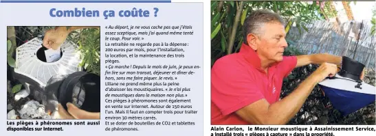  ??  ?? Les pièges à phéronomes sont aussi disponible­s sur Internet. Alain Carlon, le Monsieur moustique à Assainisse­ment Service, a installé trois « pièges à capture » dans la propriété.