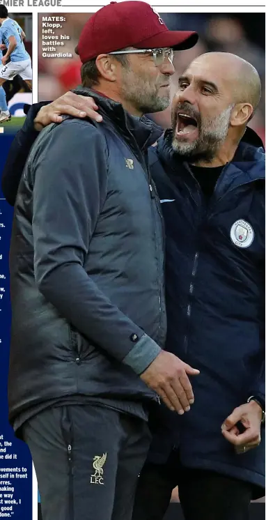  ?? ?? MATES: Klopp, left, loves his battles with Guardiola