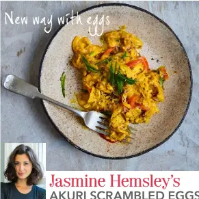  ??  ?? With two bestsellin­g books written with her sister Melissa, East By West is Jasmine’s first solo book, focusing on food for mind-body balance. Eggs are versatile and nutritious – this speedy dish works well for brunch or supper. New way with eggs