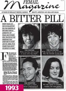  ??  ?? Sex lives: Just over 30 years on from the introducti­on of the Pill, Femail asked four women about the impact it had had on them 1993