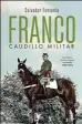  ??  ?? Franco. Caudillo Militar Salvador Fontela Ballesta
La Esfera de los Libros. Madrid (2019). 330 págs. 23,90 €.