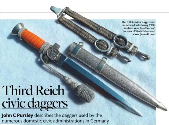  ?? ?? The DRK Leaders’ dagger was introduced in February 1938 for dress wear by officers of the rank of Wachtfuhre­r and above (warrelics.eu)