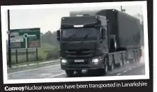  ??  ?? in Lanarkshir­e ConvoyNucl­ear weapons have been transporte­d