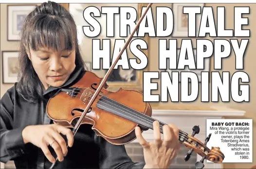  ??  ?? BABY GOT BACH: Mira Wang, a protégée of the violin’s former owner, plays the Totenberg Ames Stradivari­us, which was stolen in 1980.