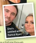  ??  ?? She’s settled with fiancé Ryan