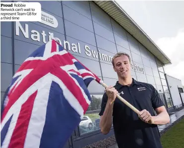  ??  ?? Proud Robbie Renwick can’t wait to represent Team GB for a third time