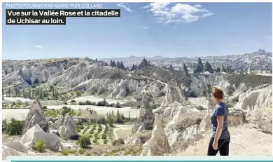  ?? PHOTO FOURNIE PAR MARIE-PIER COLLARD ?? Vue sur la Vallée Rose et la citadelle de Uchisar au loin.