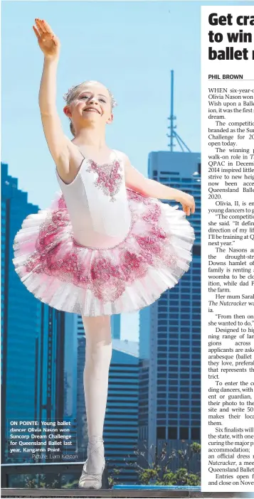  ?? Picture: Liam Kidston. ?? ON POINTE: Young ballet dancer Olivia Nason won Suncorp Dream Challenge for Queensland Ballet last year, Kangaroo Point.