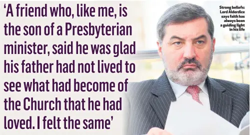  ??  ?? Strong beliefs: Lord Alderdice says faith has
always been a guiding light
in his life