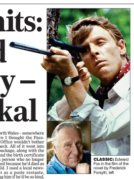  ??  ?? CLASSIC: Edward Fox in the film of the novel by Frederick Forsyth, left