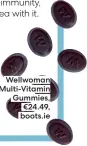  ?? ?? Wellwoman Multi-Vitamin Gummies, €24.49, boots.ie