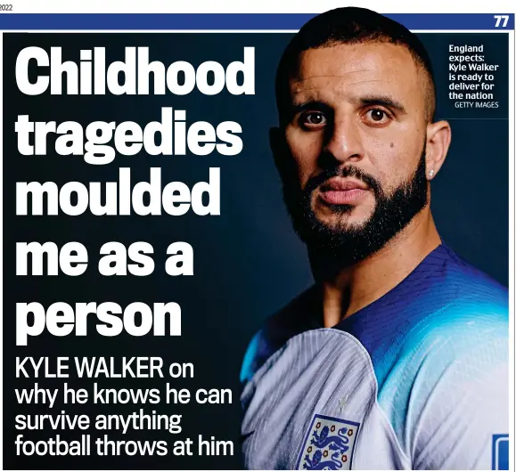  ?? GETTY IMAGES ?? England expects: Kyle Walker is ready to deliver for the nation