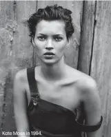  ??  ?? Kate Moss in 1994.