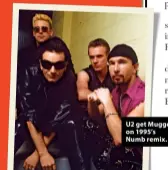  ?? ?? U2 get Mugged on 1995’s Numb remix.