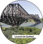  ??  ?? Le pont de Québec.