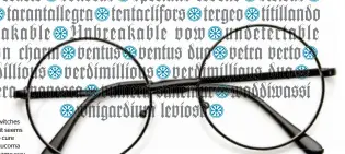  ??  ?? Glasses: Wizards and witches often wear glasses, so it seems that magic is unable to cure myopia, hyperopia, glaucoma or astigmatis­m in the same way that Muggle laser surgery can.